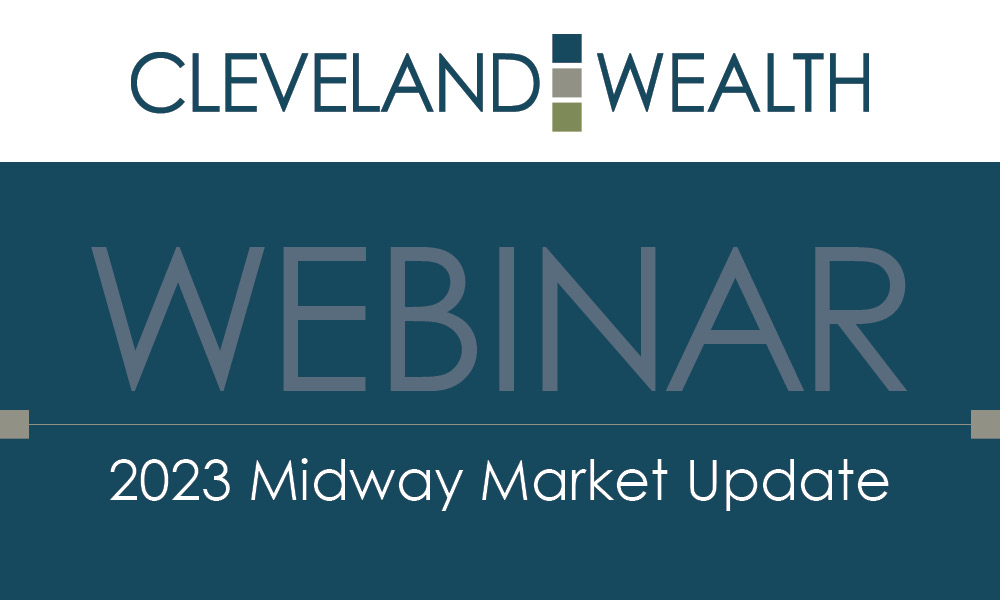 Cleveland Wealth Webinar: 2023 Midway Market Update