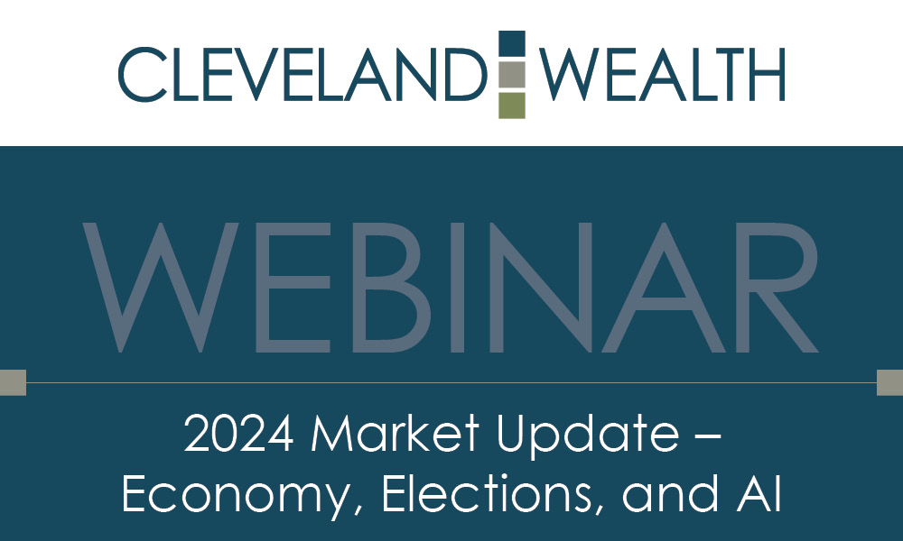 Cleveland Wealth Webinar: 2024 Market Update- Economy, Elections, and AI