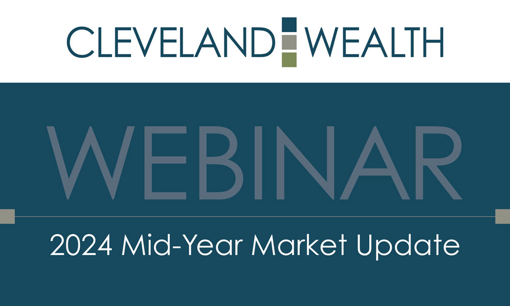 Cleveland Wealth Webinar: 2024 Mid-Year Market Update