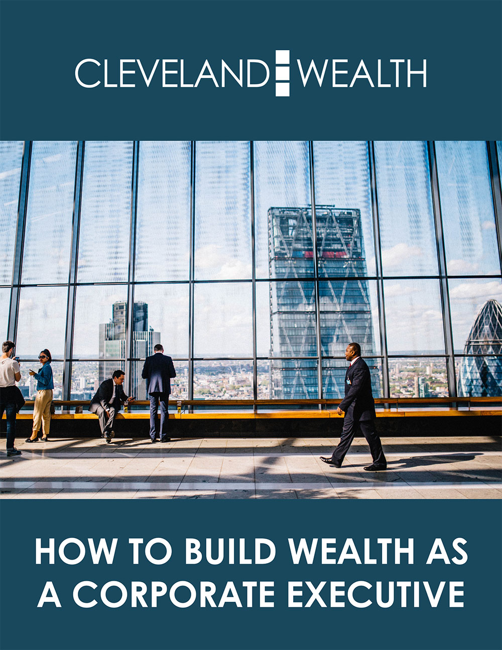 How to Build Wealth as a Corporate Executive | A Cleveland Wealth Whitepaper